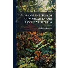 (영문도서)Flora of the Islands of Margarita and Coche Venezuela Hardcover, Hutson Street Press, English, 9781023968683