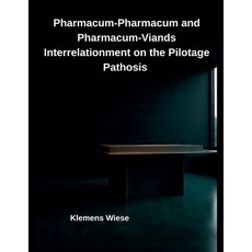 (영문도서)Pharmacum-Pharmacum and Pharmacum-Viands Interrelationment on the Pilotage Pathosis Paperback, Inde Publi, English, 9798231956326