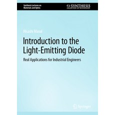 (영문도서) Introduction to the Light-Emitting Diode: Real Applications for Industrial Engineers Hardcover, Springer, English, 9783031307157