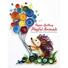 (영문도서)Paper Quilling Playful Animals: Inspirational Gallery of Animals Quilling Paper Paperback, Independently Published, English, 9798292779575