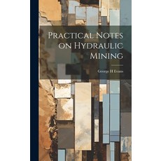 (영문도서) Practical Notes on Hydraulic Mining Hardcover, Legare Street Press, English, 9781019967003