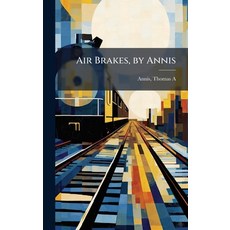 (영문도서)Air Brakes by Annis Hardcover, Hutson Street Press, English, 9781025214184