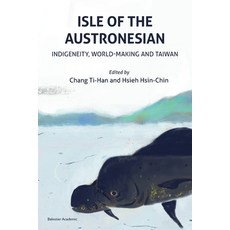(영문도서)Isle of the Austronesian: Indigeneity World-Making and Taiwan Paperback, Balestier Academic, English, 9781913891626