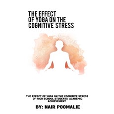 (영문도서) The effect of yoga on the cognitive stress of high school students' academic achievement Paperback, Hydhbfaraz, English, 9789140998613
