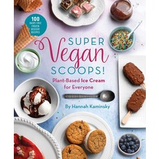 Super Vegan Scoops!: Plant-Based Ice Cream for Everyone Hardcover, Skyhorse Publishing, English, 9781510757974