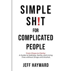 (영문도서)Simple Sh!T for Complicated PeopleFrom Chaos to Clarity: A Guide to Sobriety Sa... Paperback, Simple Theory, English, 9781069831903