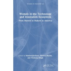 (영문도서)Women in the Technology and Innovation Ecosystem: From Movers to Makers in America Hardcover, CRC Press, English, 9781032994819 CRC Press, English, 9781032994819