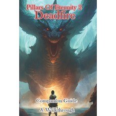 (영문도서) Pillars Of Eternity 2 Deadfire Companion Guide & Walkthrough Paperback, Independently Published, English, 9798870573915