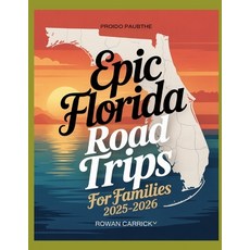 (영문도서)Epic Florida Road Trips for Families 2025-2026: Discover Kid-Approved Destinatio... Paperback, Independently Published, English, 9798270590147