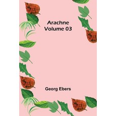(영문도서) Arachne - Volume 03 Paperback, Alpha Edition, English, 9789355759153
