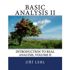 Basic Analysis II: Introduction to Real Analysis Volume II Paperback, Createspace Independent Pub..., English, 9781718865488