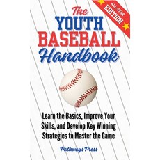 (英文圖書)The Youth Baseball Handbook: Learn the Basics Improve Your Skills and Develop... 精裝版, Pathways Press, 英文