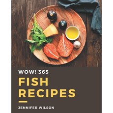 Wow! 365 Fish Recipes: A Fish Cookbook Everyone Loves! Paperback, Independently Published, English, 9798567598931