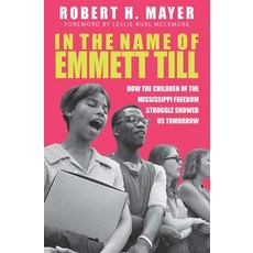 (영문도서)In the Name of Emmett Till: How the Children of the Mississippi Freedom Struggle... Paperback, NewSouth Books, English, 9781588385475