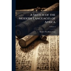 (영문도서)A Sketch of the Modern Languages of Africa: Accompanied by a Language Map; Volume 2 Paperback, Nabu Press, English, 9781145031975