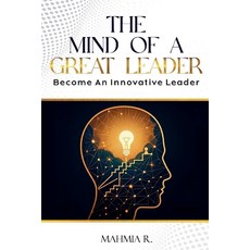 (영문도서) The Mind of a Great Leader: Become an Innovative Leader Paperback, Independently Published, English, 9798301455476