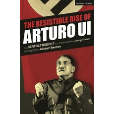 (영문도서)The Resistible Rise of Arturo Ui Paperback, Methuen Drama, English, 9781472566577