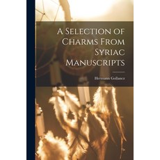 (영문도서) A Selection of Charms From Syriac Manuscripts Paperback, Legare Street Press, English, 9781017724608