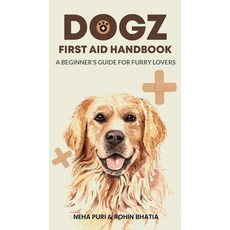 (영문도서) Dogz First Aid Handbook: A Beginner's Guide for Furry Lovers Paperback, White Falcon Publishing, English, 9781636405216