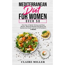 Mediterranean Diet for Women Over 50: One Year of Quick Famous and Easy Mouth- Watering Recipes tha... Paperback, Axos Publishing Company, English, 9781801270984