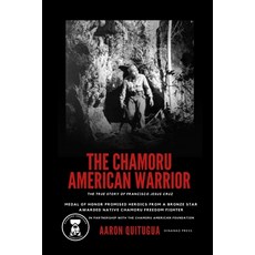 (영문도서)The Chamoru American Warrior: The Medal of Honor Promise Guam's Liberation and... Paperback, Hinanao Press, English, 9798999373618