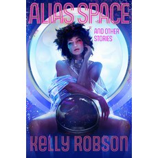 Alias Space and Other Stories Hardcover, Subterranean Press, English, 9781645240259