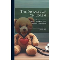 (영문도서) The Diseases of Children: Digestive System Respiratory System Circulatory System Thyroid G... Hardcover, Legare Street Press, English, 9781019659281