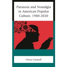 (영문도서)Paranoia and Nostalgia in American Culture 1980-2020 Hardcover, Bloomsbury Academic, English, 9781666957259