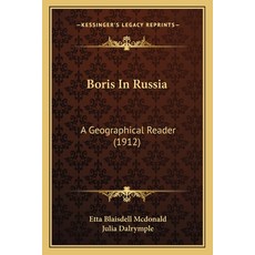 Boris In Russia: A Geographical Reader (1912) Paperback, Kessinger Publishing