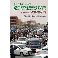 (영문도서)The Crisis of Democratization in the Greater Horn of Africa: An Alternative Appr... Paperback, James Currey, English, 9781847012487