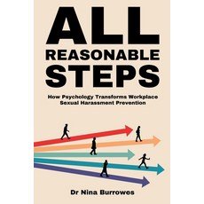 (영문도서)All Reasonable Steps. How Psychology Transforms Workplace Sexual Harassment Prev... Paperback, Consent Collective Ltd, English, 9781739204631
