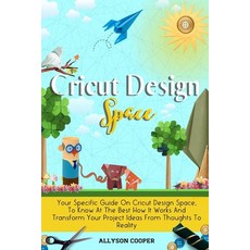 Cricut Design Space: Your Specific Guide On Cricut Design Space To Know At The Best How It Works An... Paperback, Digital Island System L.T.D., English, 9781914232466