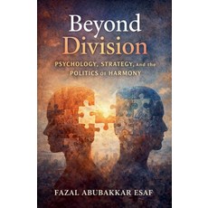 (영문도서)Beyond Division: Psychology Strategy and the Politics of Harmony Paperback, Fazal Abubakkar Esaf, English, 9798233738401