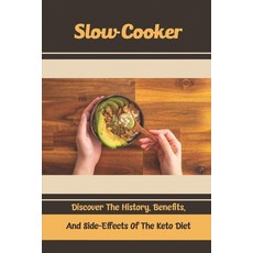 (영문도서) Slow Cooker: Discover The History Benefits And Side-Effects Of The Keto Diet Paperback, Independently Published, English, 9798422747672