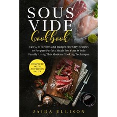 Sous Vide Cookbook: Tasty Effortless and Budget-Friendly Recipes to Prepare Perfect Meals for Your ... Paperback, Independently Published