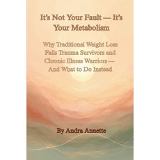 (英文圖書)It's Not Your Fault - It's Your Metabolism: Why Traditional Weight Loss Fails Tr... 平裝版, Lulu.com, 英文