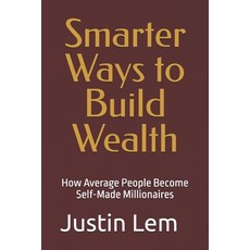 (英文圖書)Smarter Ways to Build Wealth: How Average People Become Self-Made Millionaires 平裝版, Independently Published, 英文