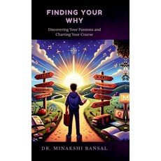 (영문도서) Finding Your Why: Discovering Your Passions and Charting Your Course Hardcover, Notion Press, English, 9798894151076