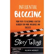 Influential Blogging: Your Path To Becoming a Better blogger For More Influence and Success Hardcover, Allan M. Weekley, English, 9781802356014