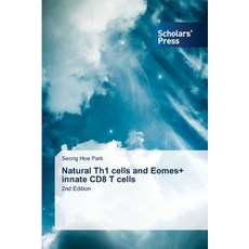 (영문도서)Natural Th1 cells and Eomes+ innate CD8 T cells Paperback, Scholars' Press, English, 9786208848392