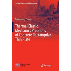 (영문도서) Thermal Elastic Mechanics Problems of Concrete Rectangular Thin Plate Paperback, Springer, English, 9789811351488