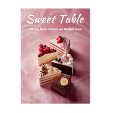 (英文圖書)Sweet Table-118 Easy Bakes Desserts and Weekend Treats 平裝版, Independently Published, 英文