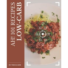 Ah! 101 Low-Carb Recipes: A Low-Carb Cookbook Everyone Loves! Paperback, Independently Published