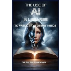 (영문도서) The Use of AI in Libraries to Predict the users' Needs in Different Communities Paperback, Eldonusa Inc, English, 9798869055484