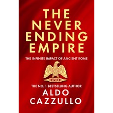 (영문도서) The Neverending Empire: The Infinite Impact of Ancient Rome Hardcover, HarperCollins, English, 9780008700423