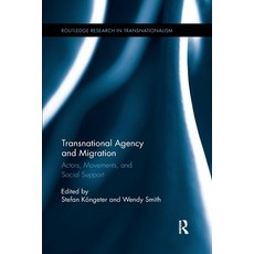 (영문도서)Transnational Agency and Migration: Actors Movements and Social Support Paperback, Routledge, English, 9780367598686