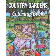 Country Gardens Coloring Book: An Adult Coloring Book Featuring Beautiful Country Gardens and Charmi... Paperback, Independently Published, English, 9798744855888