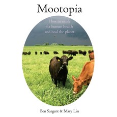 (영문도서)Mootopia: How to Easily Fix Human Health and Heal the Planet Paperback, Philosophy Farm Press, English, 9798218877071