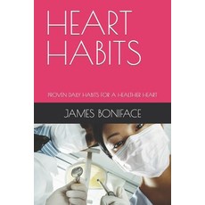 (영문도서) Heart Habits: Proven Daily Habits for a Healthier Heart Paperback, Independently Published, English, 9798352895214