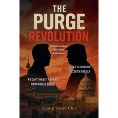 (영문도서)The Purge Revolution: A Hundred Days That Shook South Korea Paperback, Yeong Hwan Choi, English, 9798232606428
